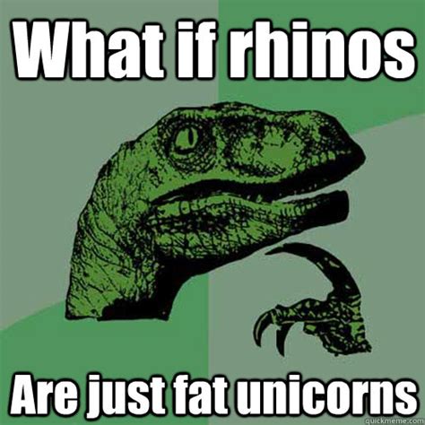 Joke in Internet: Are rhinos just fat unicorns? 