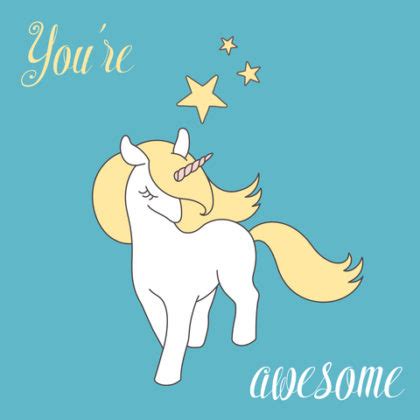 "You are awesome" unicorn meme for inspiration.